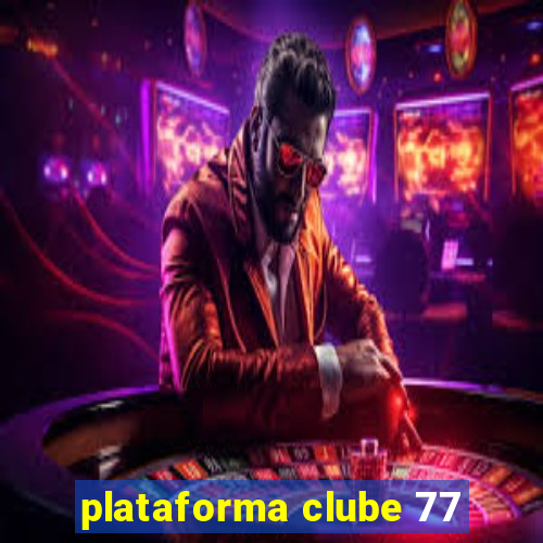 plataforma clube 77